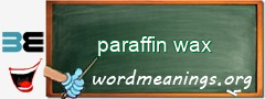 WordMeaning blackboard for paraffin wax